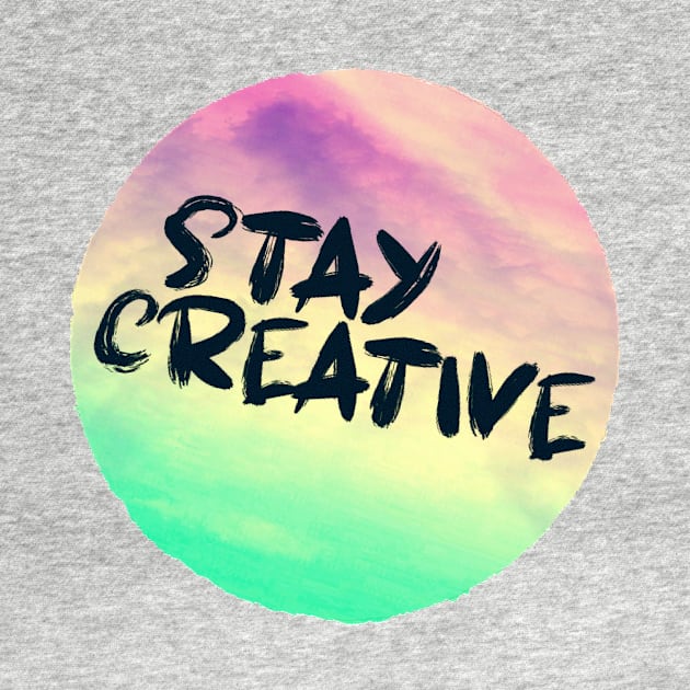 STAY CREATIVE by jilesfallen